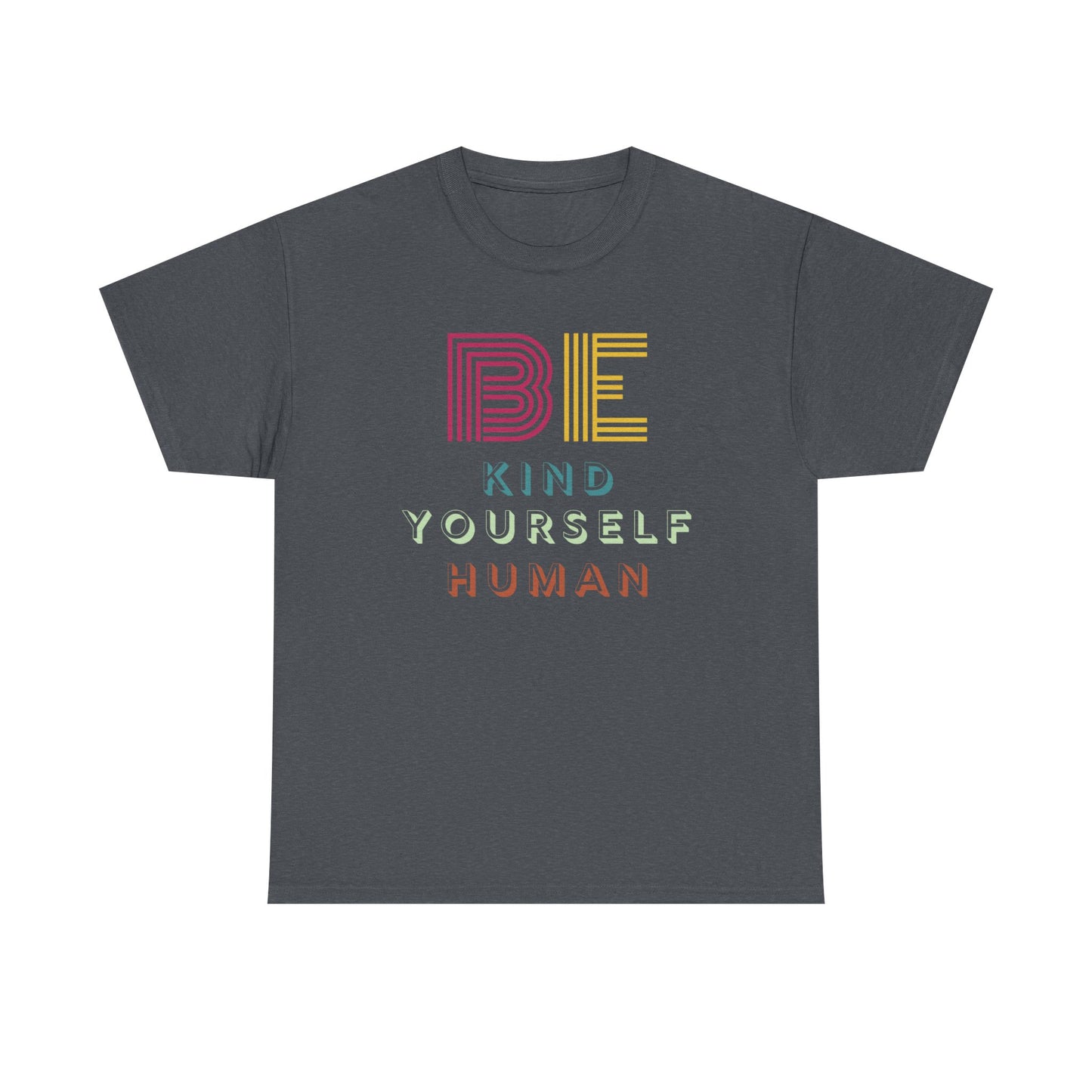 Be Kind. Be Yourself. Be Human.