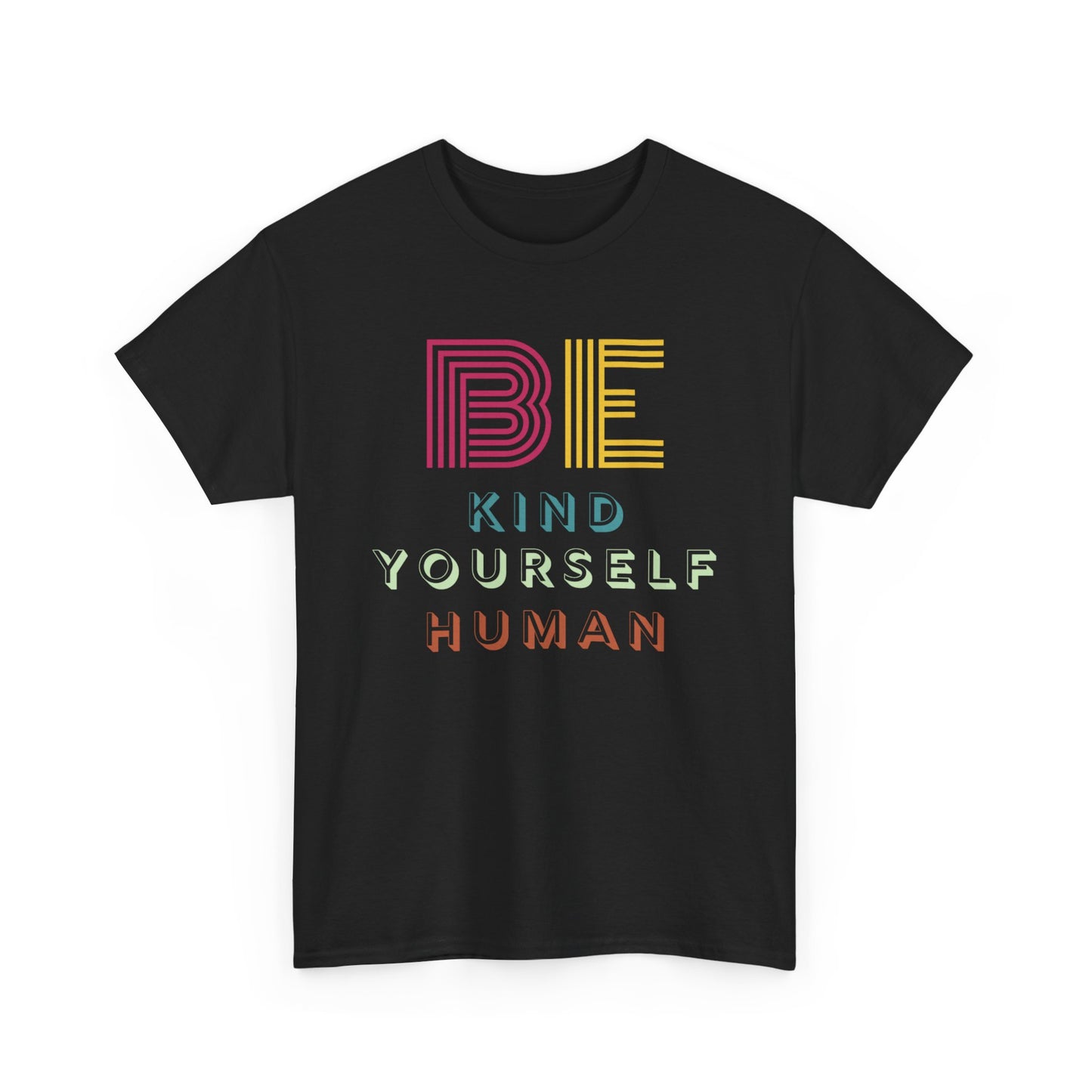 Be Kind. Be Yourself. Be Human.