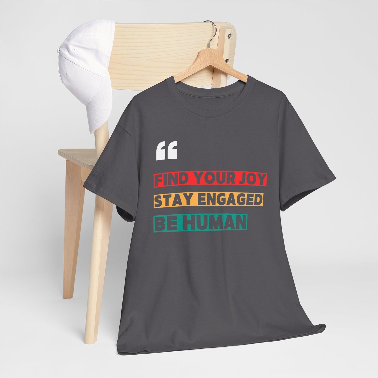 Find Your Joy. Stay Engaged. Be Human. T-Shirt