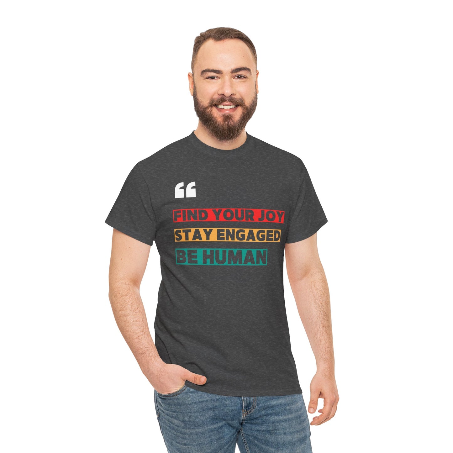 Find Your Joy. Stay Engaged. Be Human. T-Shirt