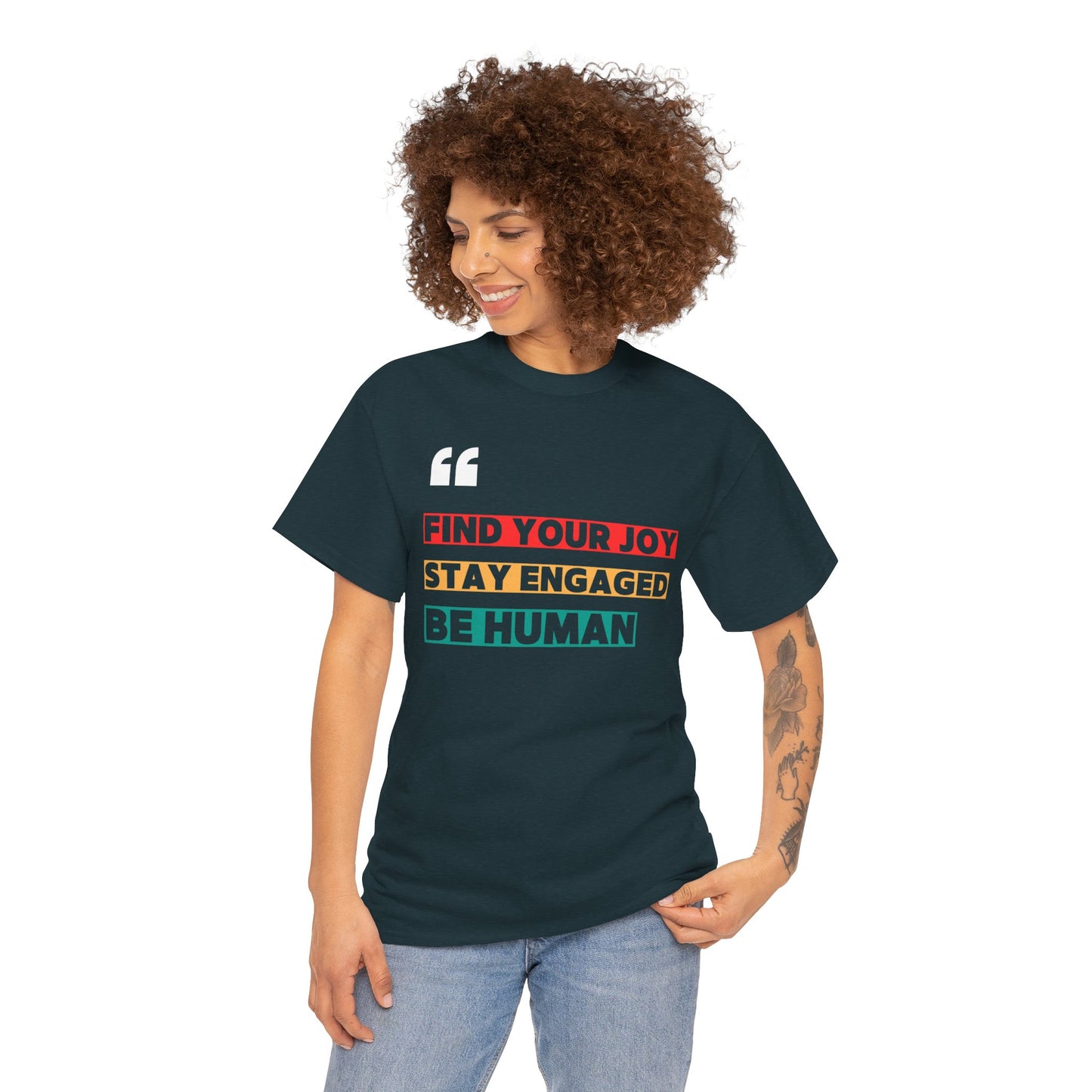 Find Your Joy. Stay Engaged. Be Human. T-Shirt