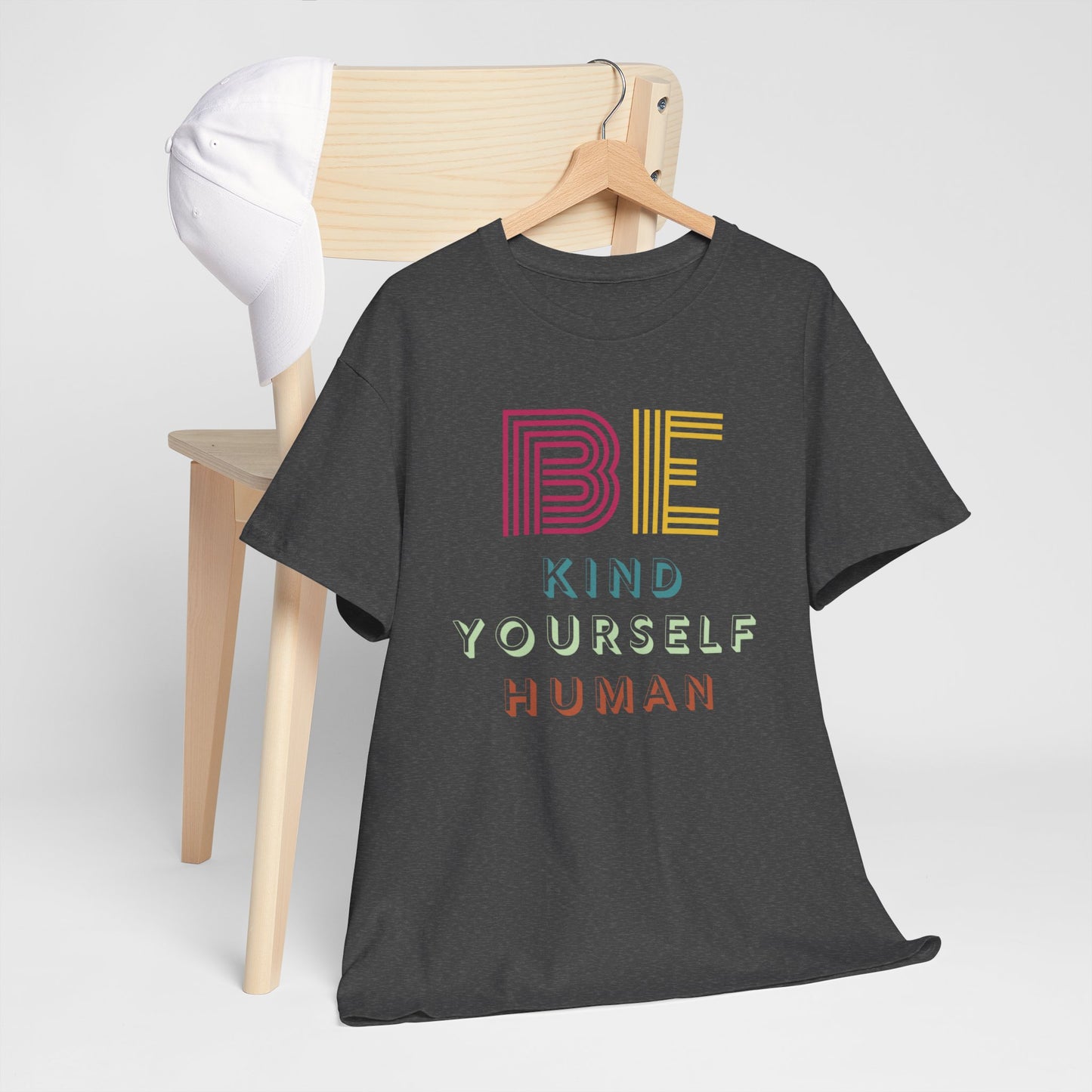 Be Kind. Be Yourself. Be Human.