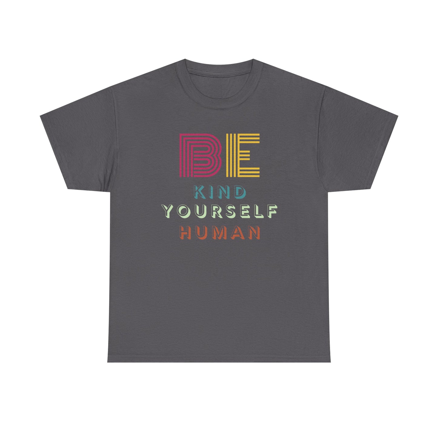 Be Kind. Be Yourself. Be Human.