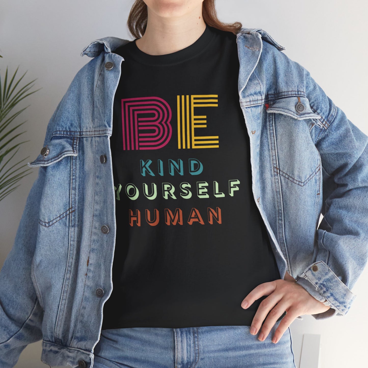 Be Kind. Be Yourself. Be Human.