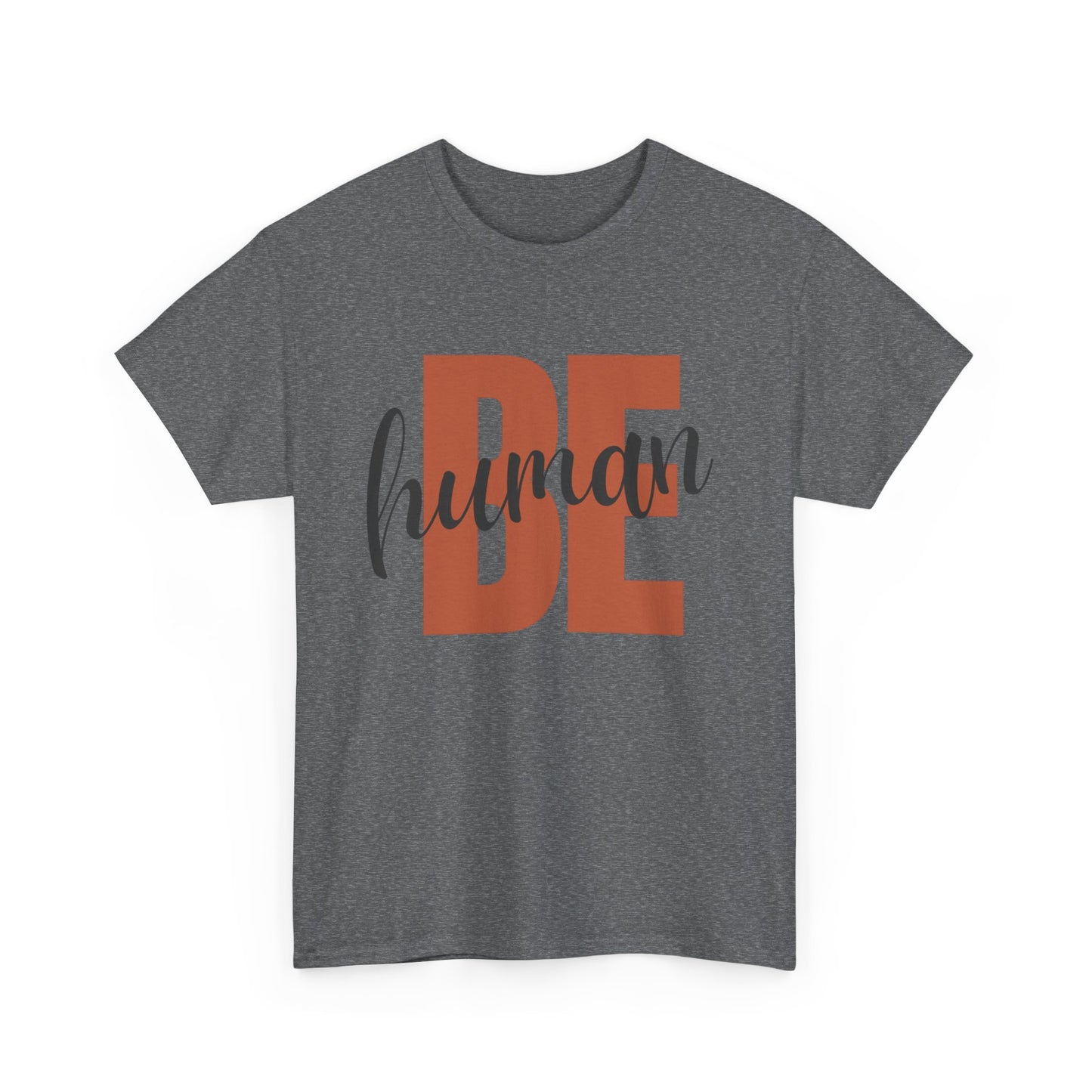 Be Human.