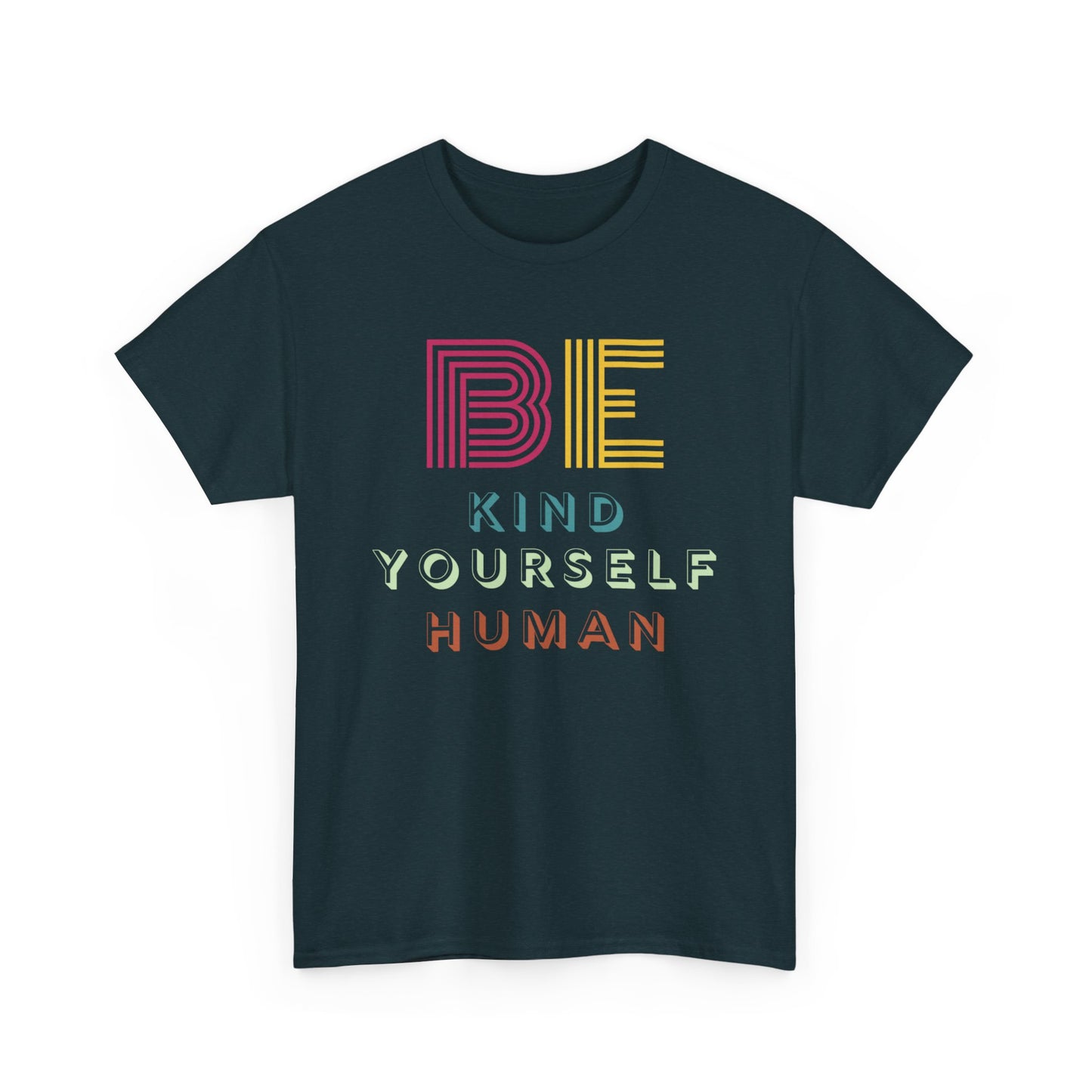 Be Kind. Be Yourself. Be Human.