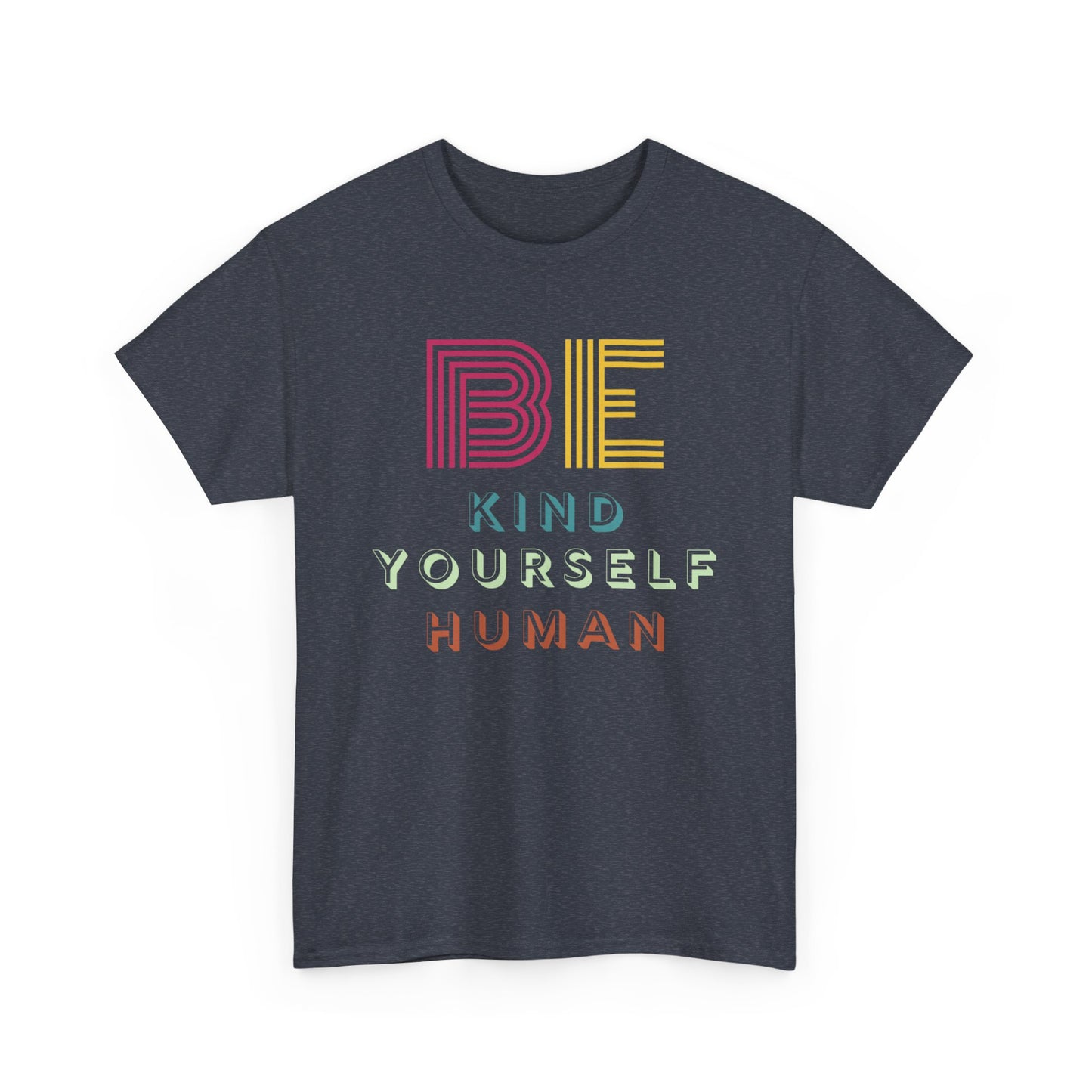 Be Kind. Be Yourself. Be Human.