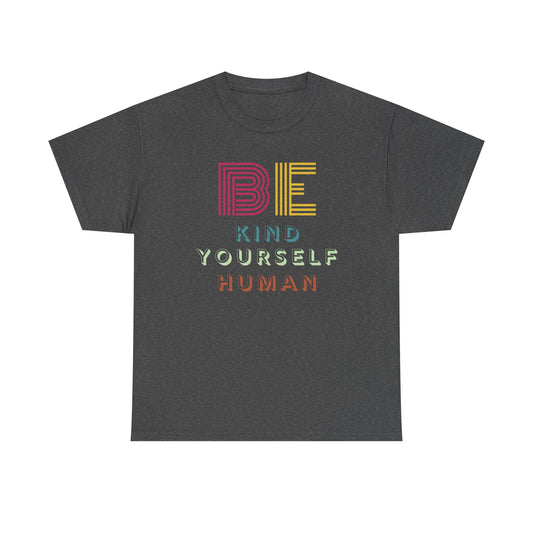 Be Kind. Be Yourself. Be Human.